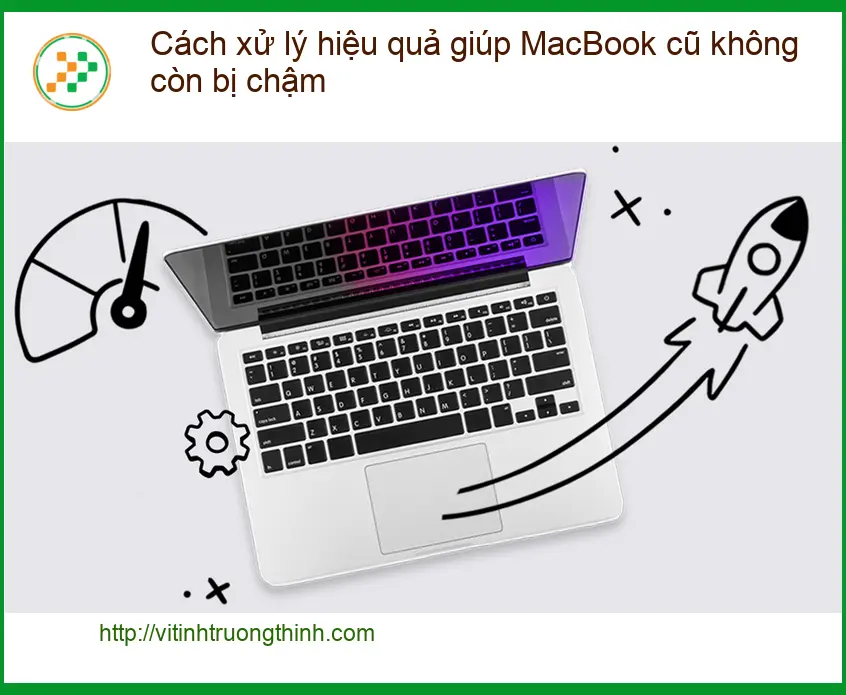 Macbook cũ chậm: Cách xử lý hiệu quả - Trung tâm hỗ trợ uy tín TPHCM