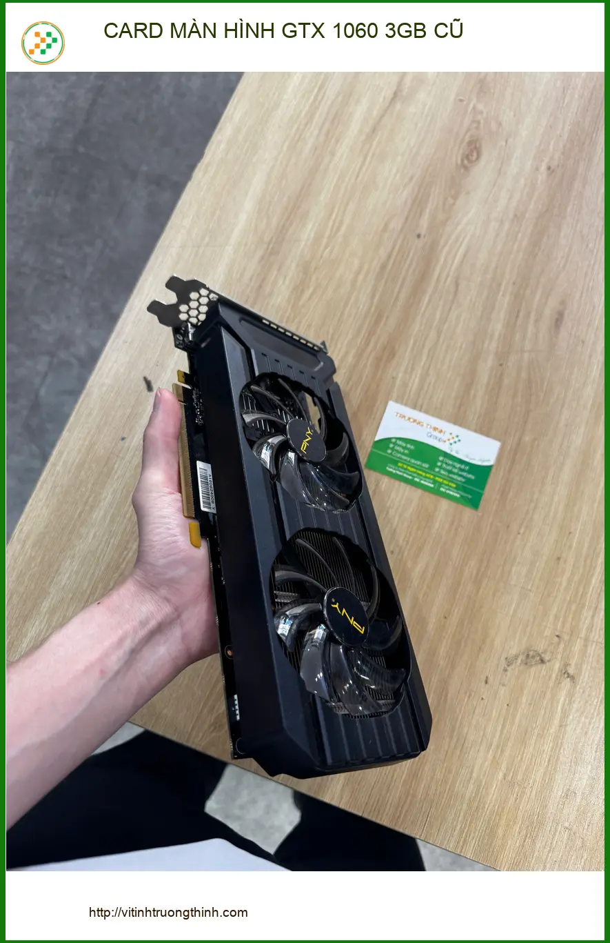 Cửa hàng card màn hình gtx 1060 3gb cũ Quận 10 - Anh Tùng tìm mua để nâng cấp