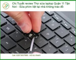 Laptop Chị Tuyết review Thợ sửa laptop Quận 11 Sửa phím liệt – Dịch vụ tận nơi uy tín