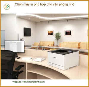Thủ thuật Máy in Chọn máy phù hợp cho văn phòng nhỏ – Bí quyết từ chuyên gia