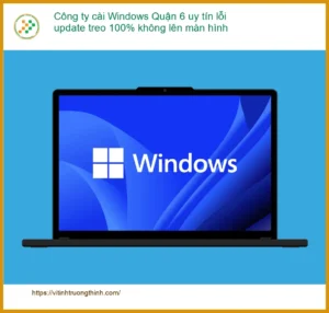Windows Công ty cài Quận 6 lỗi update treo 100% – Trung tâm hỗ trợ gần đây
