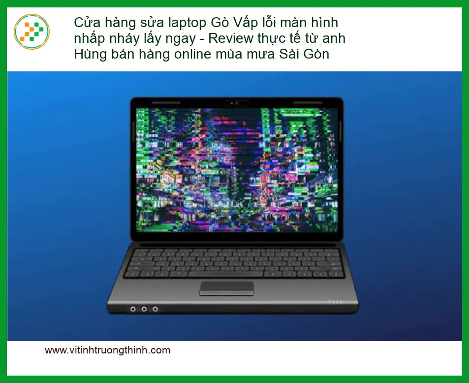 Sửa laptop Gò Vấp lỗi màn hình nhấp nháy - Địa chỉ sửa nhanh