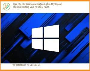Cài Windows Quận 4 laptop lỗi boot – Trung tâm hỗ trợ kỹ thuật