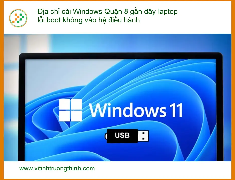 Windows cài Quận 8 laptop lỗi boot - Địa chỉ trung tâm hỗ trợ gần đây