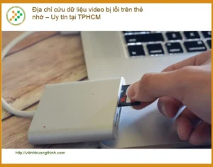 Khôi Phục Dữ Liệu video bị lỗi thẻ nhớ – Trung tâm uy tín TPHCM