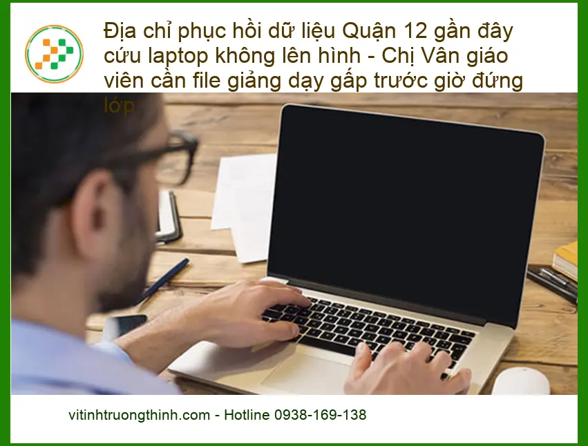 Khôi Phục Dữ Liệu Quận 12 - Cứu laptop không lên hình lấy liền