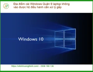 Windows cài Quận 9 laptop không vào được hệ điều hành – Dịch vụ tận nơi