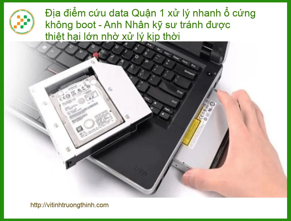 Khôi Phục Dữ Liệu Địa điểm cứu data Quận 1 - Kỹ sư xử lý nhanh ổ cứng không boot
