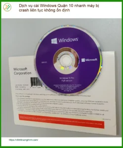 Cài Windows Quận 10 nhanh máy crash liên tục – Địa chỉ trung tâm hỗ trợ