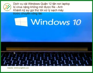 Cài Windows laptop virus nặng Quận 12 không mở được file – Lấy liền