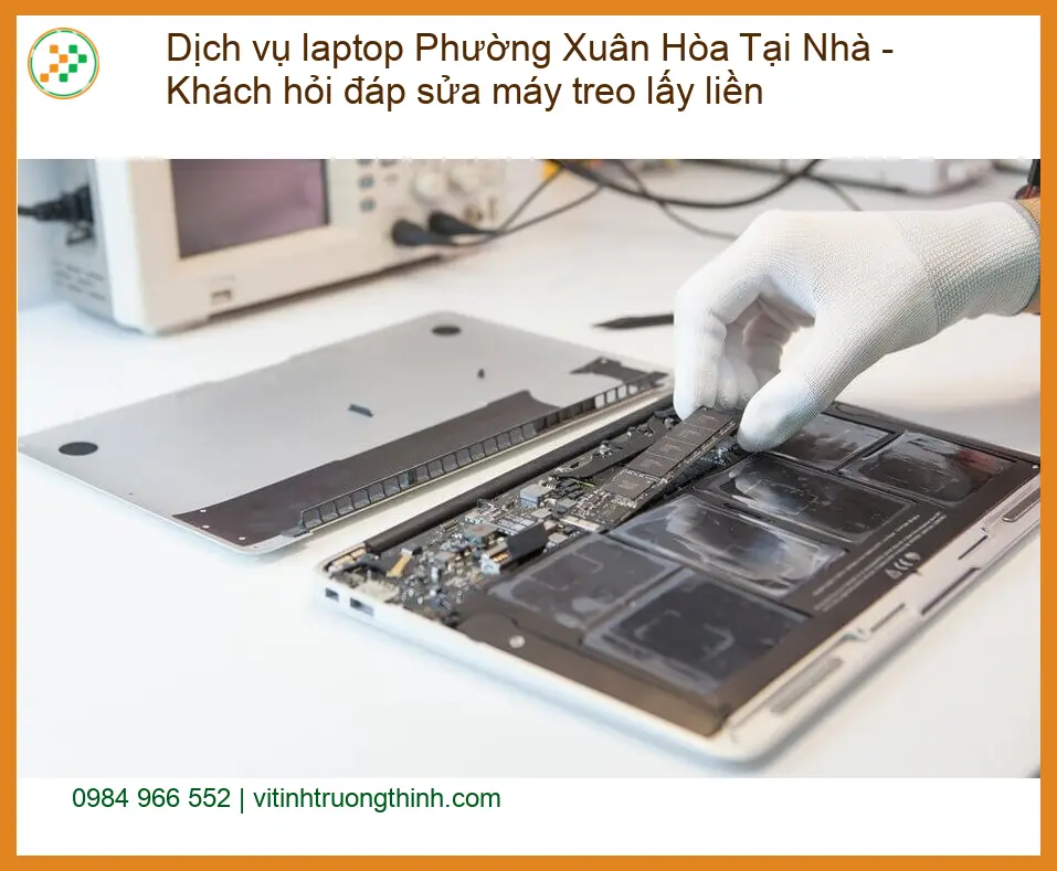 Dịch vụ laptop Phường Xuân Hòa tại nhà sửa máy treo - Thợ sửa lấy liền