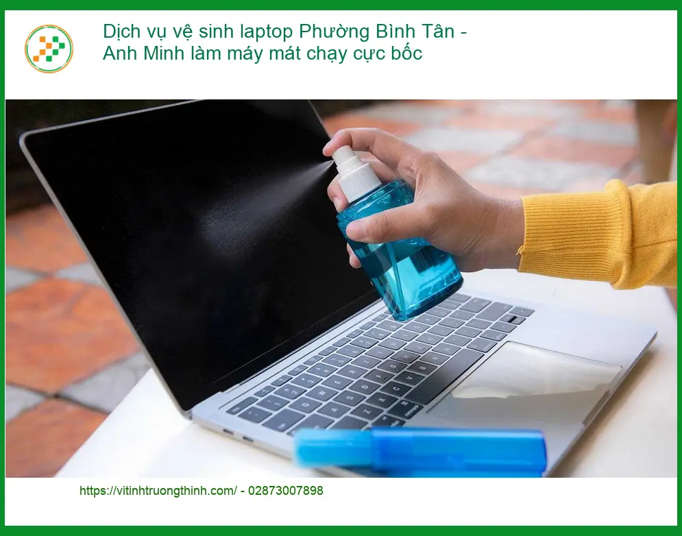 Laptop Dịch vụ vệ sinh laptop Phường Bình Tân - Thợ làm mát máy tại nhà