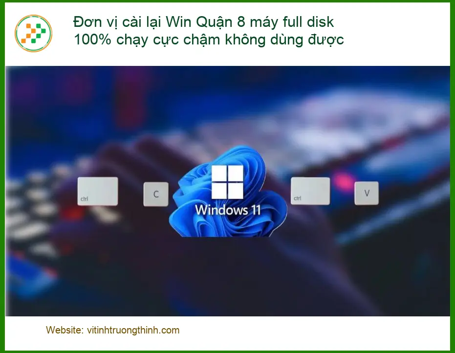 Windows Đơn vị cài lại Win Quận 8 máy full disk 100% - Dịch vụ cài Win nhanh