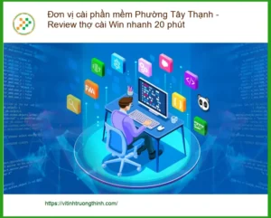 Laptop Đơn vị cài phần mềm Phường Tây Thạnh – Review thợ Win nhanh 20 phút