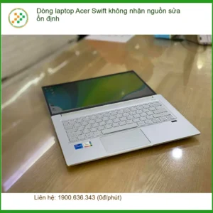 Sửa Laptop Dòng Acer Swift không nhận nguồn – Trung tâm hỗ trợ uy tín TPHCM