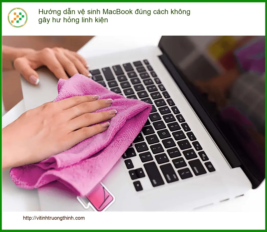 Macbook Hướng dẫn vệ sinh đúng cách - Cách tự xử lý tại nhà an toàn