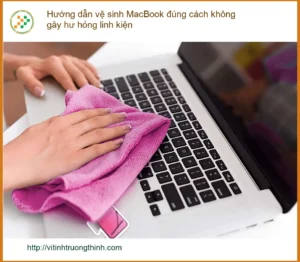 Macbook Hướng dẫn vệ sinh MacBook đúng cách – Cách tự xử lý tại nhà