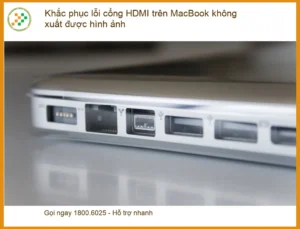 Macbook Khắc phục lỗi cổng HDMI không xuất hình – Trung tâm hỗ trợ gần đây