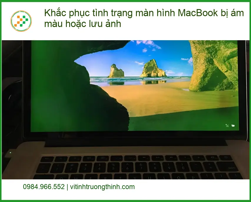 Macbook Khắc phục màn hình ám màu, lưu ảnh - Trung tâm sửa uy tín TPHCM