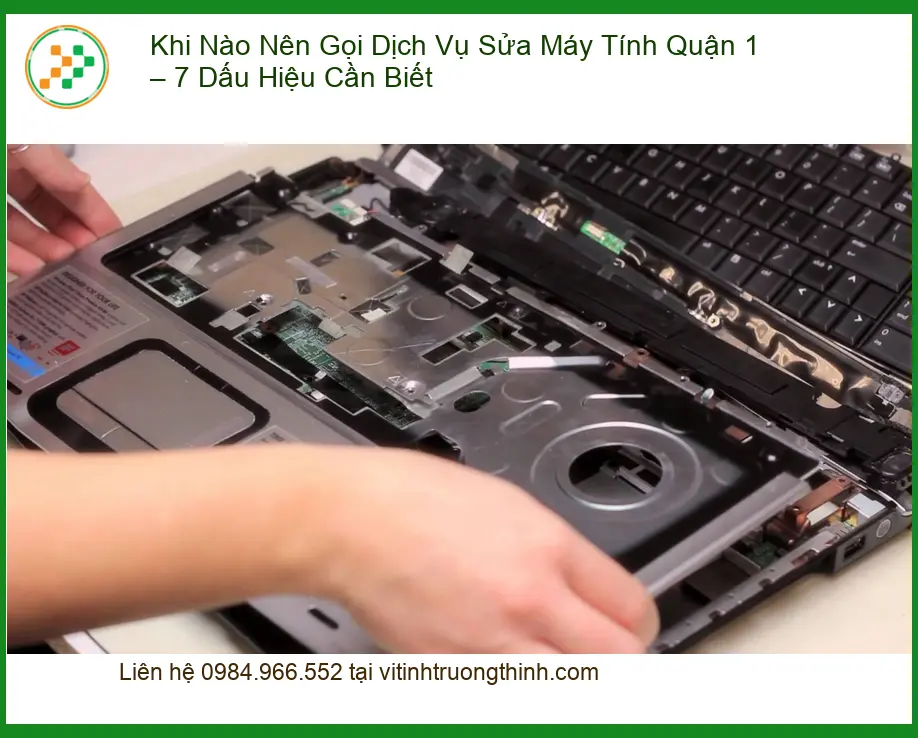 Sửa máy tính Quận 1: Khi Nào Nên Gọi Dịch Vụ? – Tư vấn chuyên gia