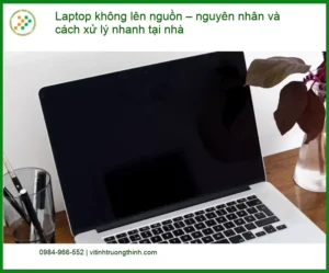 Laptop không lên nguồn: Nguyên nhân, cách xử lý – Dịch vụ uy tín