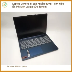 Sửa Laptop Lenovo bị sập nguồn đứng, lỗi linh kiện – Trung tâm hỗ trợ TPHCM