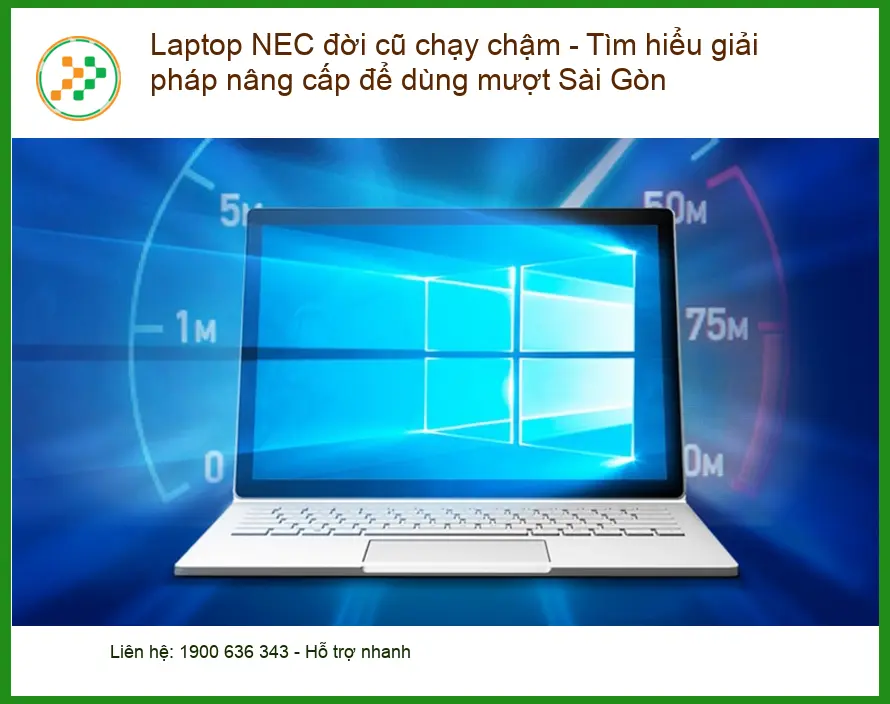Sửa Laptop NEC đời cũ chạy chậm - Trung tâm nâng cấp uy tín Sài Gòn