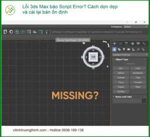 3ds Max Script Error? Dọn dẹp, cài lại ổn định – Trung tâm hỗ trợ gần đây