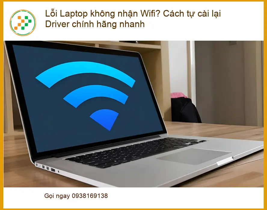 Lỗi Laptop không nhận Wifi? Cài Driver nhanh - Trung tâm hỗ trợ