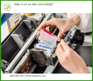 Thủ thuật Máy in cũ có nên sửa không? Phân tích – Tư vấn chuyên gia