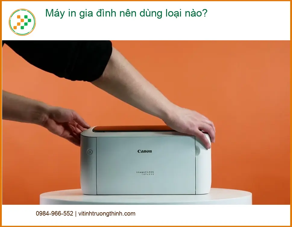 Máy in gia đình nên dùng loại nào? Tư vấn chọn mua - Chuyên gia kỹ thuật