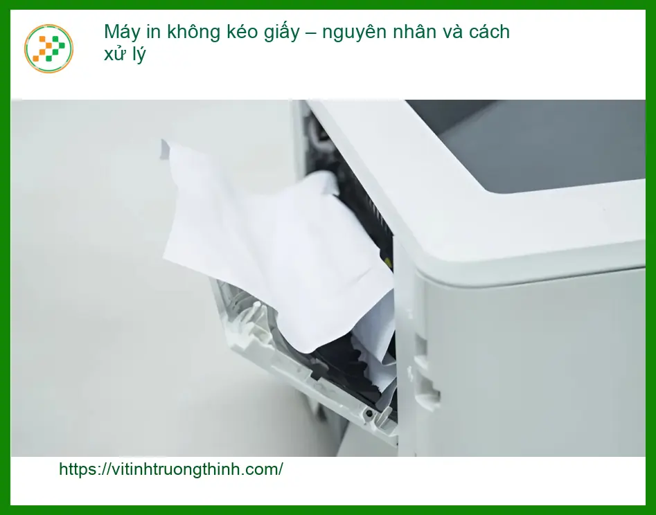 Thủ thuật Máy in không kéo giấy – Cách tự xử lý tại nhà
