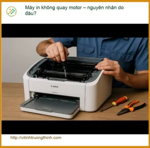 Thủ thuật Máy in không quay motor – Địa chỉ trung tâm hỗ trợ gần đây