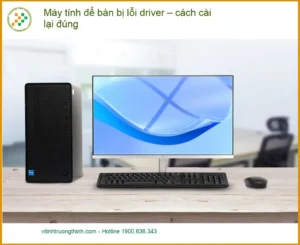 PC Máy tính để bàn bị lỗi driver – cách cài lại đúng tại nhà