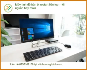 PC Máy tính để bàn bị restart liên tục – Lỗi nguồn hay main? Cách xử lý tại nhà