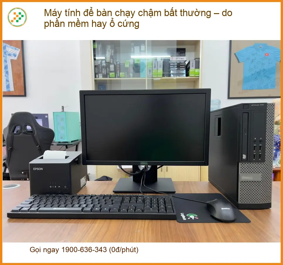 PC Máy tính để bàn chạy chậm bất thường – do phần mềm hay ổ cứng - Sửa PC uy tín TPHCM