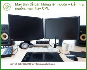PC không lên nguồn – kiểm tra nguồn, main hay CPU – Cách tự xử lý tại nhà