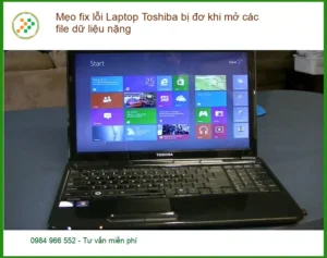 Sửa Laptop Mẹo fix lỗi Toshiba bị đơ khi mở file nặng – Trung tâm hỗ trợ kỹ thuật TPHCM