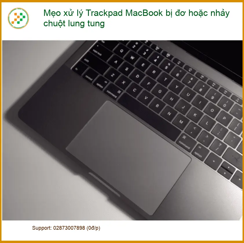 Macbook Mẹo xử lý Trackpad bị đơ, nhảy chuột - Trung tâm hỗ trợ gần đây