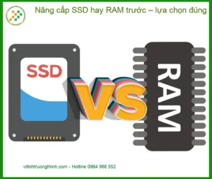 Laptop Nâng cấp SSD hay RAM trước tối ưu hiệu năng – Tư vấn chuyên gia