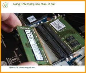 Laptop Nâng RAM bao nhiêu là đủ? – Tư vấn chuyên gia Trường Thịnh