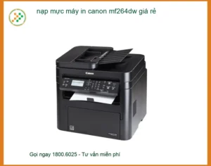 Sửa Chữa Nạp Mực Máy In Canon MF264dw Giá Rẻ – Thợ Đổ Mực Nhanh Gấp