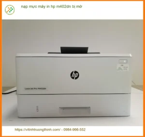Sửa Nạp Mực Máy In HP M402dn Bị Mờ Tận Nơi – Điện thoại công ty xử lý gấp