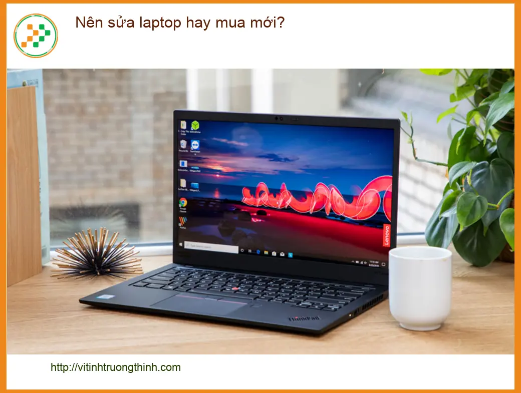 Laptop Nên sửa laptop hay mua mới? Khi nào cần - Tư vấn từ chuyên gia kỹ thuật