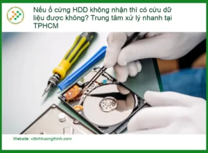 Khôi Phục Dữ Liệu ổ cứng HDD không nhận TPHCM – Trung tâm cứu dữ liệu khẩn cấp
