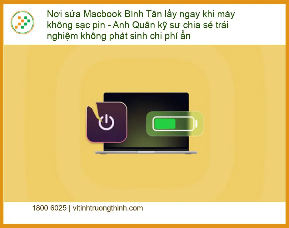 Sửa Macbook Bình Tân không sạc pin lấy ngay - Địa chỉ gần đây