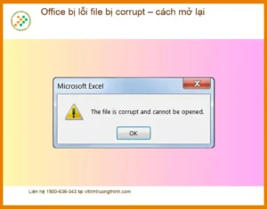 Văn phòng Office bị lỗi file corrupt – cách mở lại – Dịch vụ sửa nhanh TPHCM