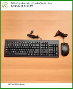 PC không nhận bàn phím chuột – lỗi gì? Trung tâm sửa uy tín TPHCM