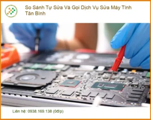 Sửa máy tính So Sánh Tự Và Gọi Dịch Vụ Máy Tính Tân Bình – Dịch vụ uy tín