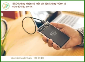 Khôi Phục Dữ Liệu SSD không nhận có mất không? – Trung tâm cứu uy tín